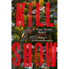 Kill Show: A True Crime Novel - Paperback