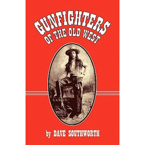 Gunfighters of the Old West - Paperback