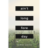 Ain't Long Fore Day - Paperback
