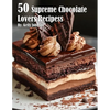 50 Supreme Chocolate Dessert Lovers Recipes - Paperback