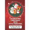 Celebrating Christmas With Little Penguins: Fun Stories, Jokes, Games, And Activities For Kids - Paperback