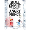 Small Knight and the Angry Prince - Hardcover