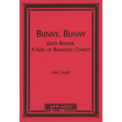 Bunny, Bunny: Gilda Radner: A Sort of Romantic Comedy (Script) - Paperback