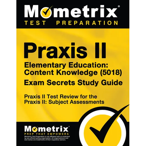 Praxis II Elementary Education: Content Knowledge (5018) Exam Secrets Study Guide: Praxis II Test Review for the Praxis II: Subject Assessments - Paperback