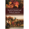 Food in Colonial and Federal America - Hardcover