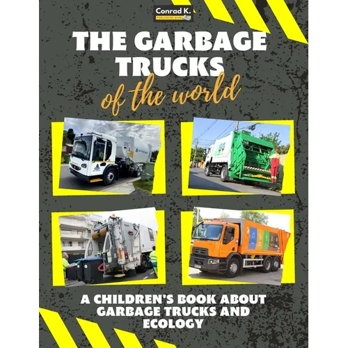 The garbage trucks of the world: A colorful children's book, trash trucks from around the world, interesting facts about ecology, recycling and waste - Paperback