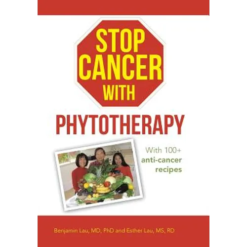 Stop Cancer with Phytotherapy: With 100+ Anti-Cancer Recipes - Hardcover