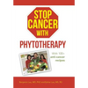 Stop Cancer with Phytotherapy: With 100+ Anti-Cancer Recipes - Hardcover