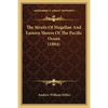 The Straits Of Magellan And Eastern Shores Of The Pacific Ocean (1884) - Paperback