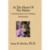 At The Heart Of The Matter: Communicating Care In Helping Relationships - Paperback