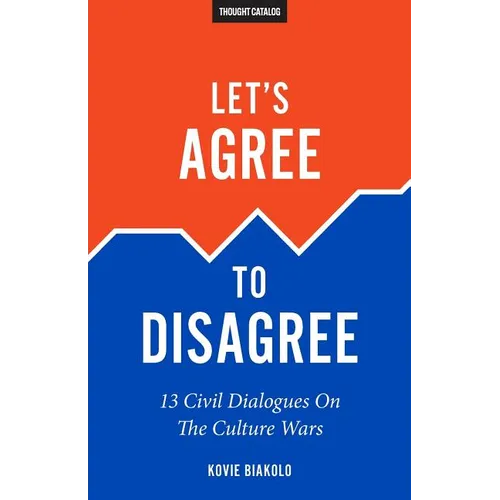 Let's Agree To Disagree: 13 Civil Dialogues On The Culture Wars - Paperback