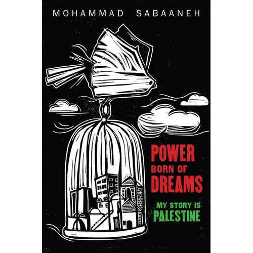 Power Born of Dreams: My Story Is Palestine - Paperback