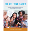 The Reflective Teacher: Holistic Pedagogic Approaches for Early Childhood Educators - Paperback