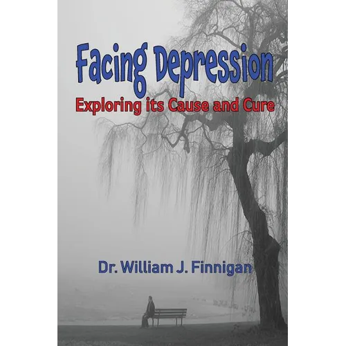 Facing Depression: Exploring its Cause and Cure - Paperback