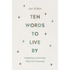 Ten Words to Live by: Delighting in and Doing What God Commands - Paperback