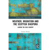 Weather, Migration and the Scottish Diaspora: Leaving the Cold Country - Hardcover