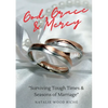God, Grace & Mercy: "Surviving Tough Times & Seasons of Marriage" - Paperback