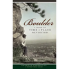 Boulder: A Sense of Time & Place Revisited - Hardcover