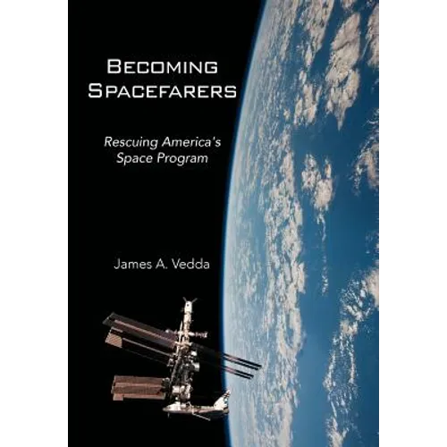 Becoming Spacefarers: Rescuing America's Space Program - Hardcover