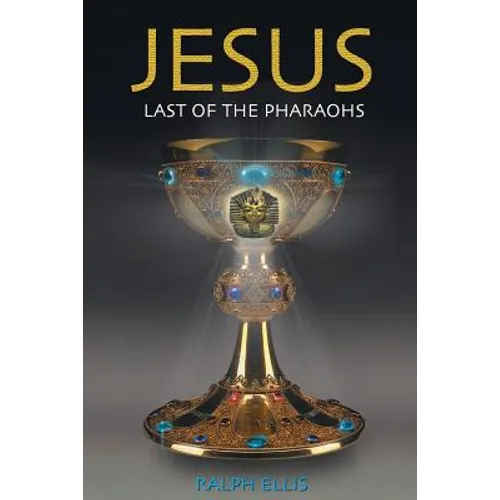 Jesus, Last of the Pharaohs: The Israelite pharaohs of Egypt - Paperback