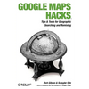 Google Maps Hacks: Foreword by Jens & Lars Rasmussen, Google Maps Tech Leads - Paperback