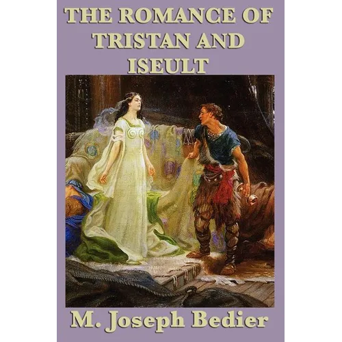 The Romance of Tristan and Iseult: A Legendary Tale of Love and Chivalry - Paperback