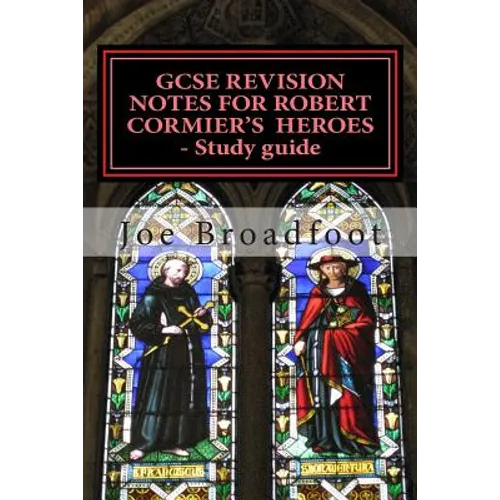 GCSE REVISION NOTES FOR ROBERT CORMIER'S HEROES - Study guide: (All chapters, page-by-page analysis) - Paperback
