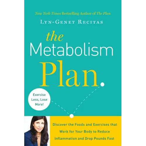 The Metabolism Plan: Discover the Foods and Exercises That Work for Your Body to Reduce Inflammation and Drop Pounds Fast - Hardcover