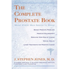 The Complete Prostate Book: What Every Man Needs To Know - Paperback