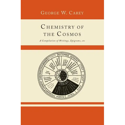 Chemistry of the Cosmos; A Compilation of Writings, Epigrams, Etc., - Paperback