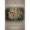 A Violent Peace: Race, U.S. Militarism, and Cultures of Democratization in Cold War Asia and the Pacific - Paperback