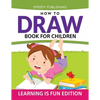 How To Draw Book For Children: Learning Is Fun Edition - Paperback