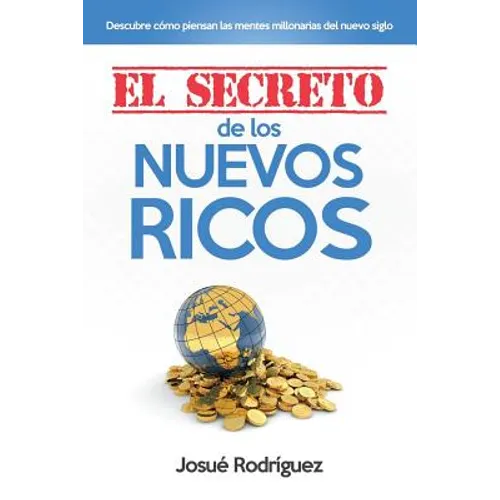 El Secreto de los Nuevos Ricos: Descubre Cómo Piensan Las Mentes Millonarias Del Nuevo Siglo - Paperback