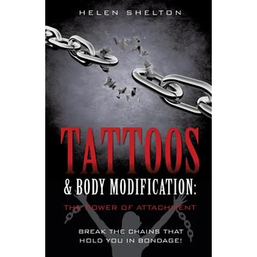 Tattoos & Body Modification: The Power of Attachment - Paperback