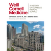 Weill Cornell Medicine: A History of Cornell's Medical School - Hardcover