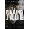 Finding Jade: Daughters of Light - Paperback