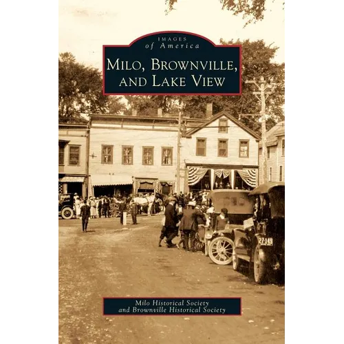 Milo, Brownville, and Lake View - Hardcover