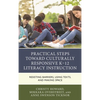 Practical Steps Toward Culturally Responsive K-12 Literacy Instruction: Resisting Barriers, Using Texts, and Making Space - Paperback