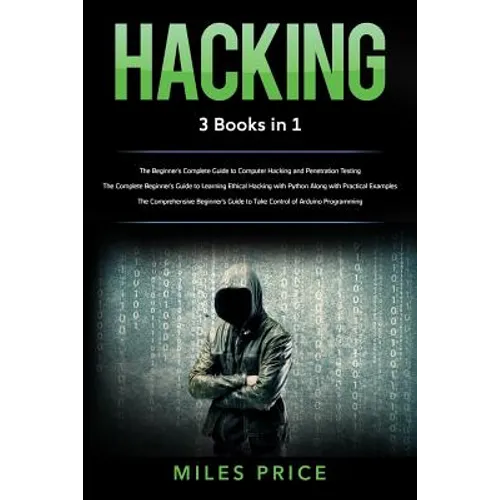 Hacking: 3 Books in 1: The Beginner's Complete Guide to Computer Hacking and Penetration Testing & The Complete Beginner's Guid - Paperback