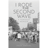 I Rode the Second Wave: A Feminist Memoir - Paperback