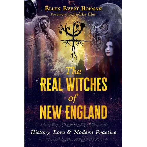 The Real Witches of New England: History, Lore, and Modern Practice - Paperback