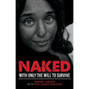 Naked With Only the Will to Survive - Paperback