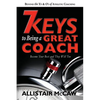 7 Keys To Being A Great Coach: Become Your Best and They Will Too - Paperback