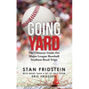 Going Yard: The Ultimate Guide For Major League Baseball Stadium Road Trips - Paperback