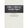 what i wish my teacher knew - Paperback