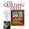 The Quilting Path: A Guide to Spiritual Discover Through Fabric, Thread and Kabbalah - Paperback