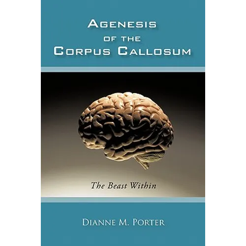 Agenesis of the Corpus Callosum: The Beast Within - Paperback