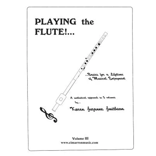 Playing the Flute!...Basics for a Lifetime of Musical Enjoyment Volume 3 - Paperback