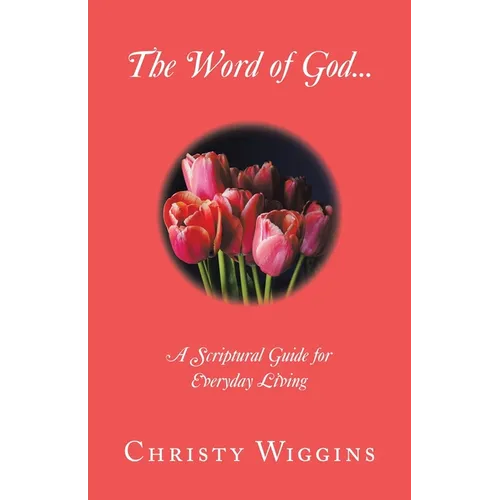 The Word of God...: A Scriptural Guide for Everyday Living - Paperback