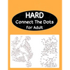 Hard Connect The Dots For Adult: Extreme Dot to Dot Puzzle Challenge - Paperback